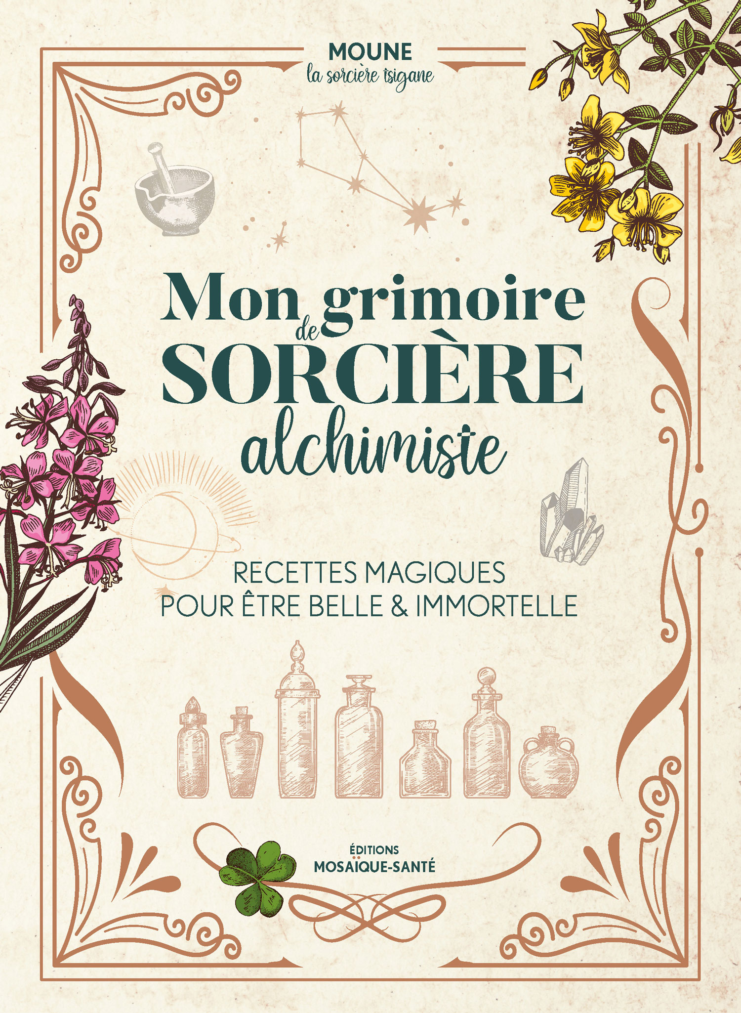 Mon grimoire de sorcière alchimiste Recettes magiques pour être belle & immortelle