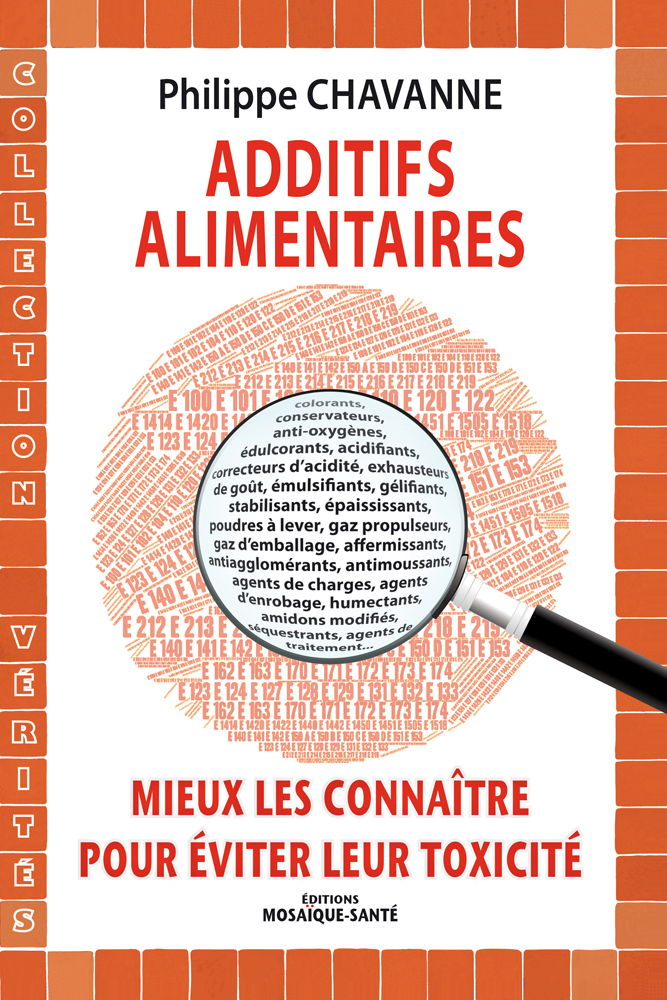 Additifs alimentaires : mieux les connaître pour éviter leur toxicité