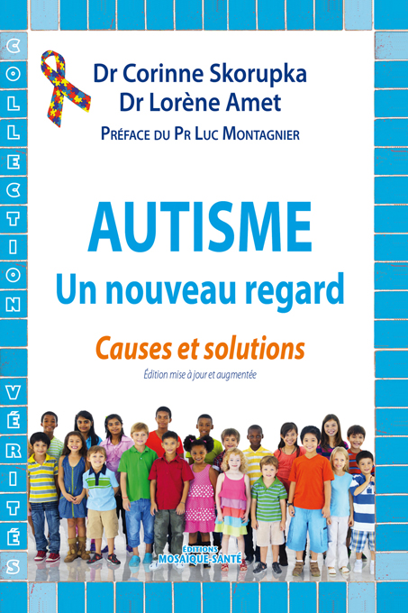 AUTISME Un nouveau regard Causes et solutions