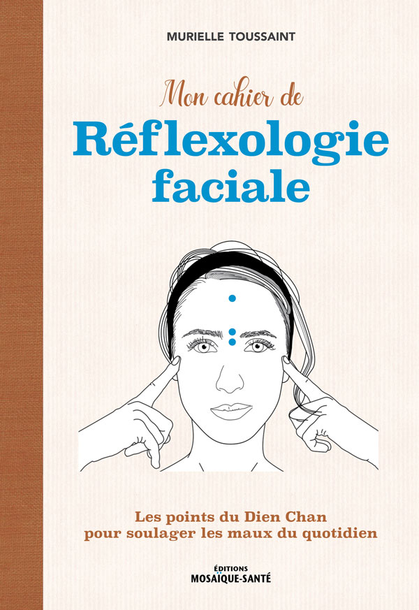 Mon cahier de réflexologie faciale de Murielle Toussaint