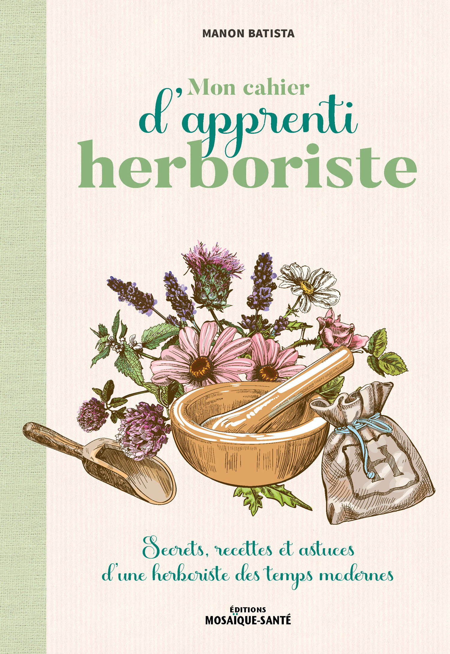 Mon cahier d’apprenti herboriste