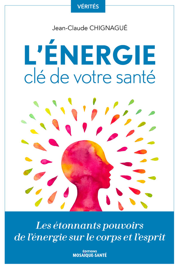 L’énergie clé de votre santé de Jean-Claude CHIGNAGUÉ