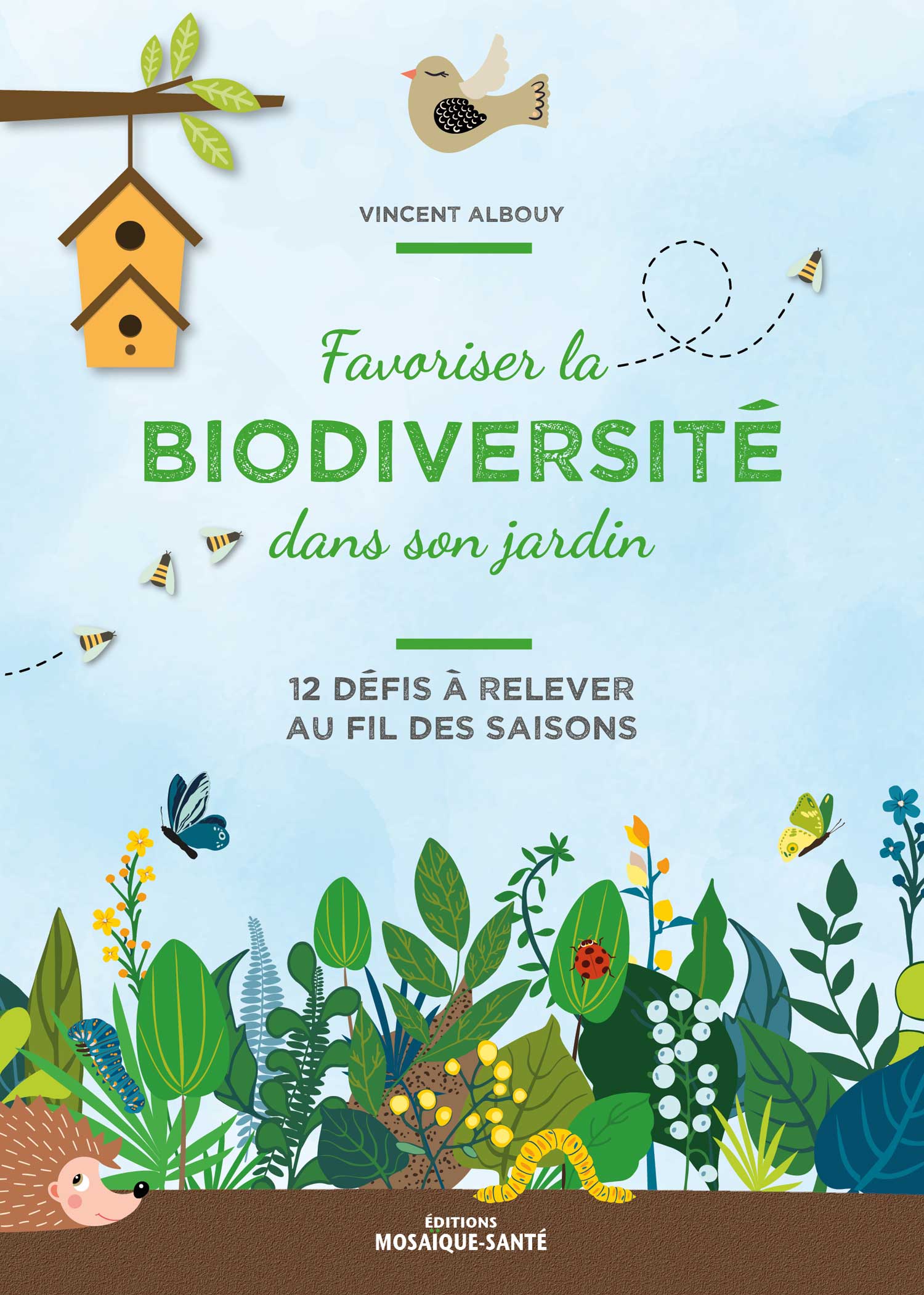 Favoriser la biodiversité dans son jardin de Vincent Albouy