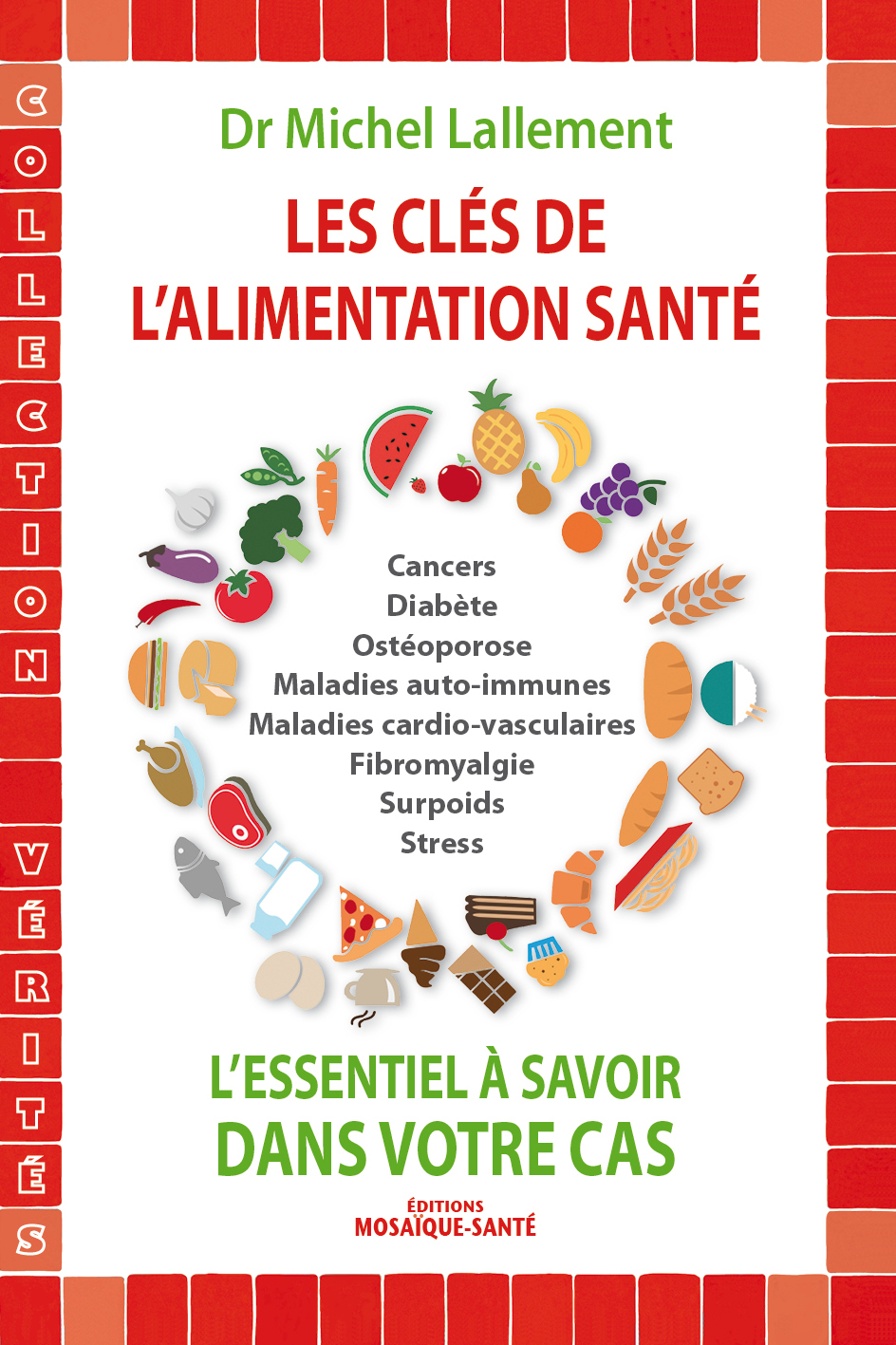 Les clés de l’alimentation santé, L’essentiel à savoir dans votre cas, Dr Michel Lallement