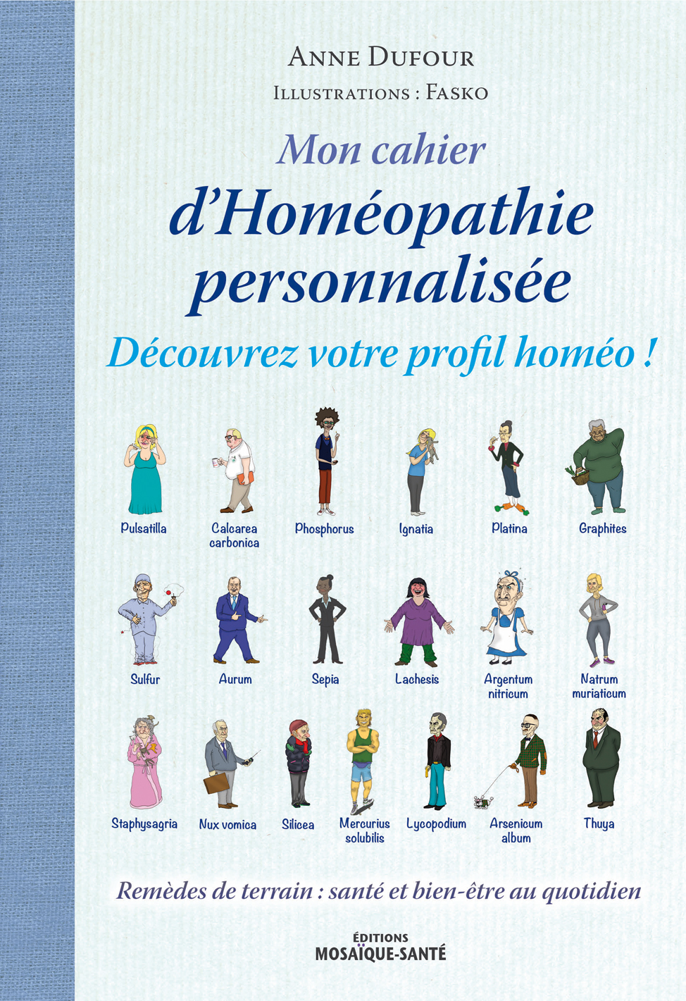 Mon cahier d’Homéopathie personnalisée -Découvrez votre profil homéo !  -  Remèdes de terrain : santé et bien-être au quotidien